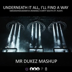 " Underneath it all, I'll find a way. " [ Swedishhousemafia Unreleased ID Remake Mashup ]