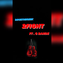 DrueTheGeek - 2 Fight (Feat. G Bandz) Prod by @JaydenHaupt