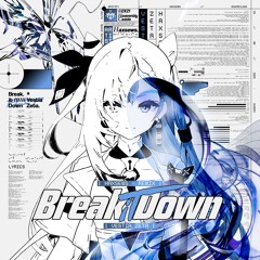 【Break It Down】/ Vestia Zeta (Haxsews Remix)