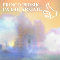 PRINCO PERSIK I/X ISHTAR GATE