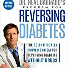 READ⚡️PDF❤️eBook Dr. Neal Barnard's Program for Reversing Diabetes: The Scientifically Proven System
