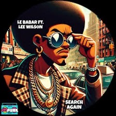 Le Babar Ft. Lee Wilson - Search Again