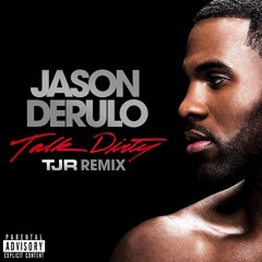 Talk Dirty (feat. 2 Chainz) [TJR Remix]