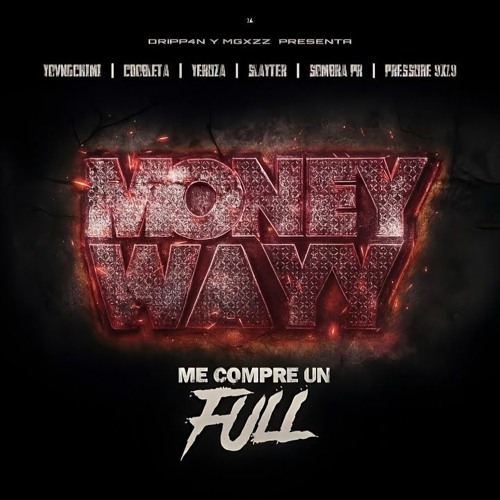 Me Compre Un Full (Monewayy Version) - Yovngchimi, Yeruza, Slayter, SOMBRAPR, Cdobleta, Pressure9X19