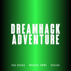 MAXADE EMMI, Sevzen, Van Heden - DREAMHACK ADVENTURE (Radio Edit)
