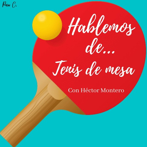 Stream episode 02. Hablemos de... Tenis de mesa by Hector Montero podcast |  Listen online for free on SoundCloud