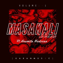 Masakali [KARAN MUSIC Lofi Flip] - Ft. @Anumita Nadesan  | Delhi 6 | Indian Lofi | Bollywood Lofi