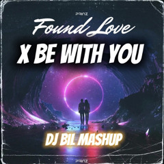 We Found Love X Be With You - Calvin Harris Rihanna x Retrovision ( BIL Mashup )