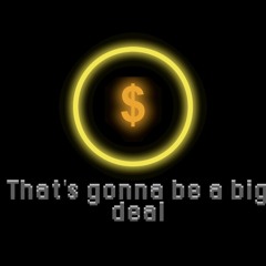 That Gonna Be A Big Deal
