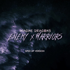 Enemy x Warriors (Sped Up Version)