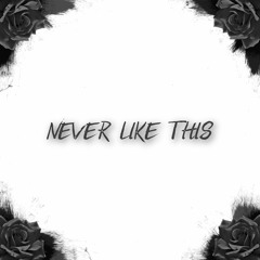 Never Like This
