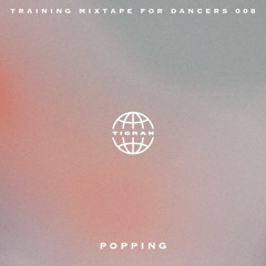 Training Mixtape 008 [Popping]