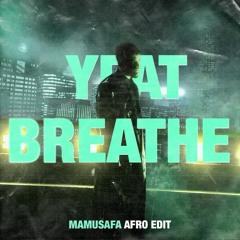 Yeat - Breathe (Mamusafa Afro Edit)