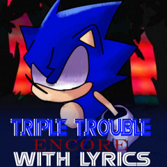 Triple Trouble (Encore) WITH LYRICS (Vs. Sonic.exe Lyrical Cover) (Ft. @JoeTheSuperCoolGamer)