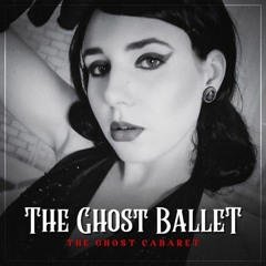 The ghost cabaret - The Ghost Ballet