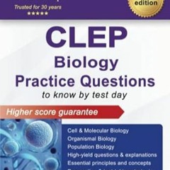 (Read) [Online] CLEP Biology Practice Questions High Yield CLEP Biology Questions