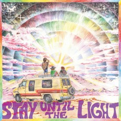 Stay until the Light
