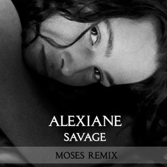 Alexiane - Savage (Moses Remix)