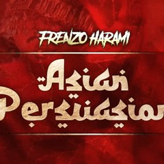 Frenzo Harami - Asian Persuasion (Prod by Ay Beats)