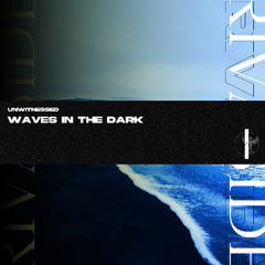 UNWITNESSED - Waves In The Dark (Original Mix) (OUT NOW)