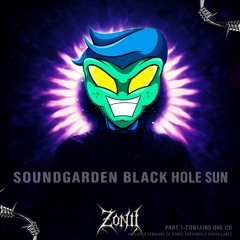 Soundgarden - Black Hole Sun (Zonii Remix)