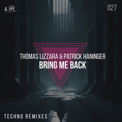 Bring Me Back (Thomas Lizzara Techno Remix) [feat. Patrick Haninger]