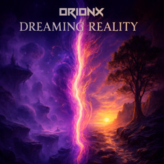 OrionX - Dreaming Reality