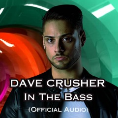Dave Crusher - In The Bass (Original Mix) Free Download