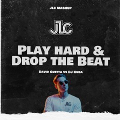 Play Hard & Drop The Beat (JLC Mashup)(FILTERED DUE TO COPYRIGHT) David Guetta vs DJ Kuba