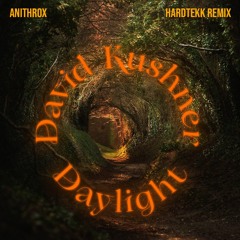 David Kushner - Daylight [Hardtekk Remix]