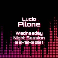Wednesday Night Session - 22/12/2021 - Lucio Pilone