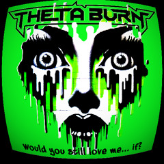 Would You Still Love me if?