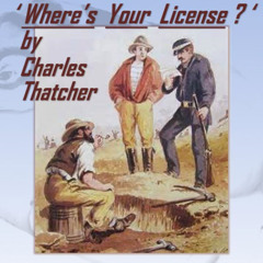 Where's your License ? (Charles Thatcher)