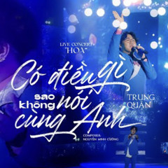Có điều gì sao không nói cùng anh - TQI | live concert HOA