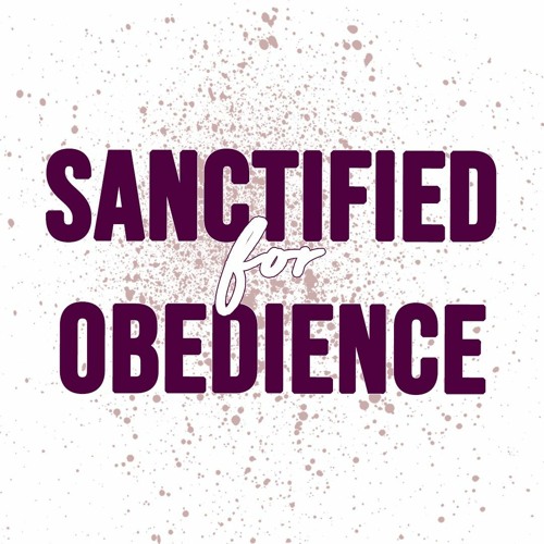 Sanctified For Obedience - 1 Peter 1:2