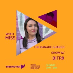 25/04/21 The Garage Shared Show with Bitr8 on Trickstar Radio - Special guest: Miss L.A.