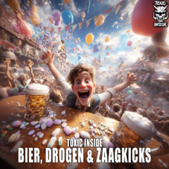 ToXic Inside - Bier, Drogen & Zaagkicks