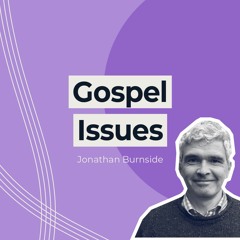 Why bother with Biblical law? | Gospel Issues | Professor Jonathan Burnside