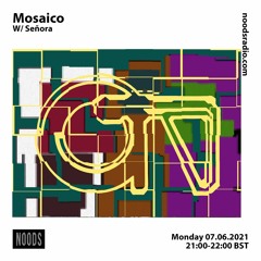 Mosaico w/ Señora [at] Noods Radio
