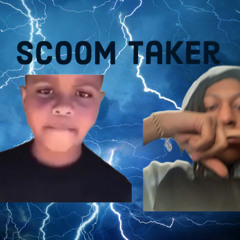 Scoom Taker FT - ChincbleederJay