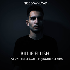FREE DOWNLOAD:  Billie Eilish - Everything I Wanted (Frannz Remix)