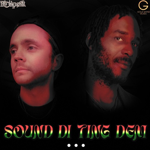 Eclipsik X Gold Mynd - Sound Di Ting Dem