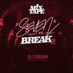 Dj Creem - Seven To Break (Vol.2) (MIXTAPE)