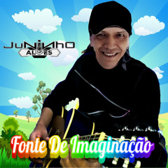 Fonte de Imaginação - Juninho Alves