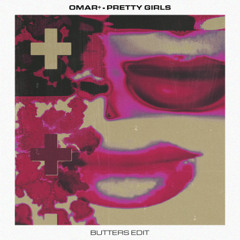 Omar+ - Pretty Girls (Butters Edit)