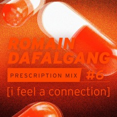 PRESCRIPTION MIX #6 [i feel a connection]