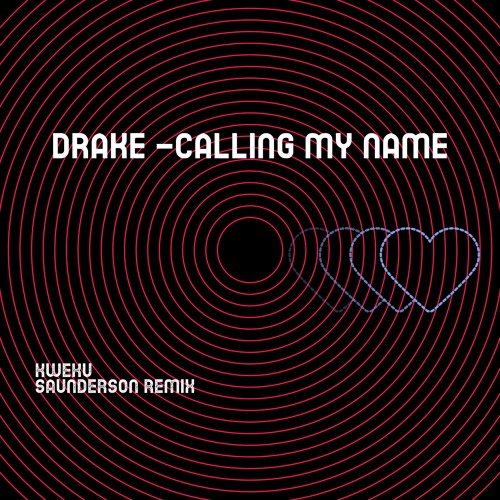 DRAKE CALLING MY NAME X KWEKU