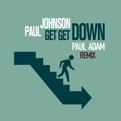 Paul Johnson - Get Get Down (Paul Adam Remix)