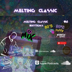 MELTING CLASSIC RYTHMS 80s & 90s x Sebastian Quiroz Session 02