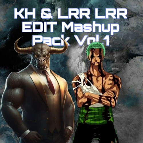KH & LRR LRR EDIT Mashup Pack Vol.1 ( Free Download)